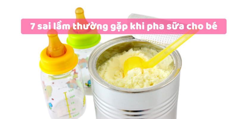 7 sai lầm thường gặp khi pha sữa cho bé
