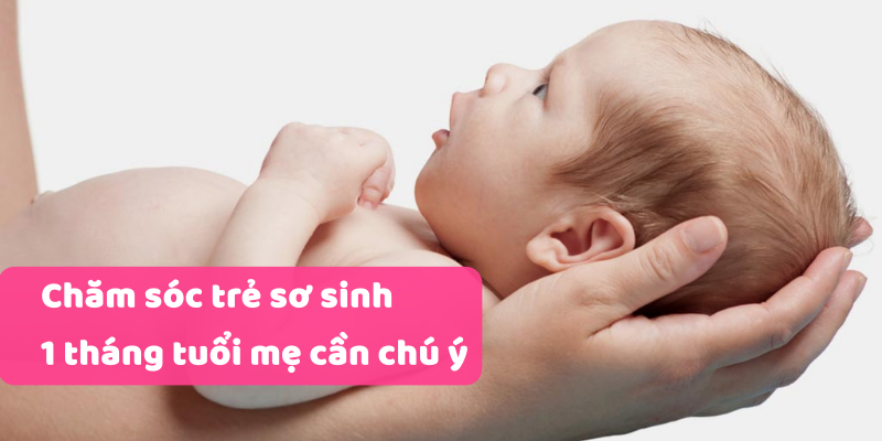 Sự phát triển của trẻ sơ sinh qua từng tháng: Trẻ 1 tháng tuổi!