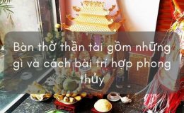 Cách bày trí bàn thờ Thần Tài rước tài lộc, may mắn vào nhà